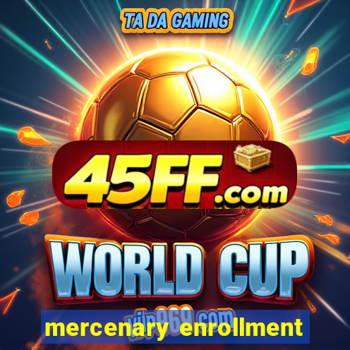 mercenary enrollment